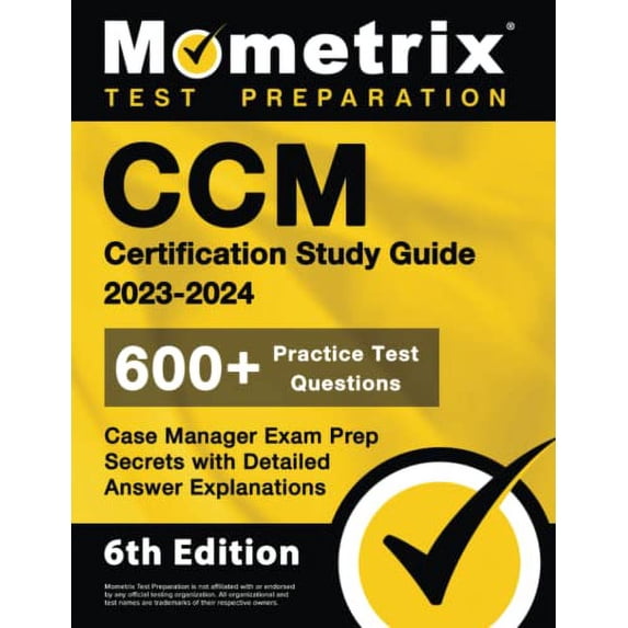 Pre-Owned CCM Certification Study Guide 2023-2024 - 600+ Practice Test Questions, Case Manager Exam Prep Secrets with Detailed Answer Explanations: [6th Edition (Paperback) 1516722957 9781516722952