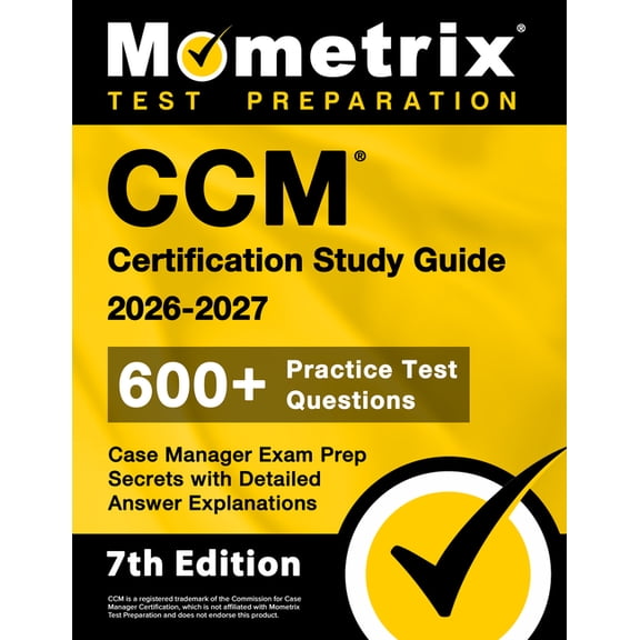 CCM Certification Study Guide 2026-2027 - 600+ Practice Test Questions, Case Manager Exam Prep Secrets with Detailed Ans, (Paperback)