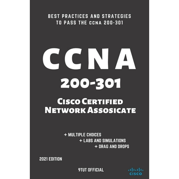 CCNA: 200-301: Cisco Certified Network Associate: Best Practices and Strategies to Pass the CCNA 200-301 (Paperback)