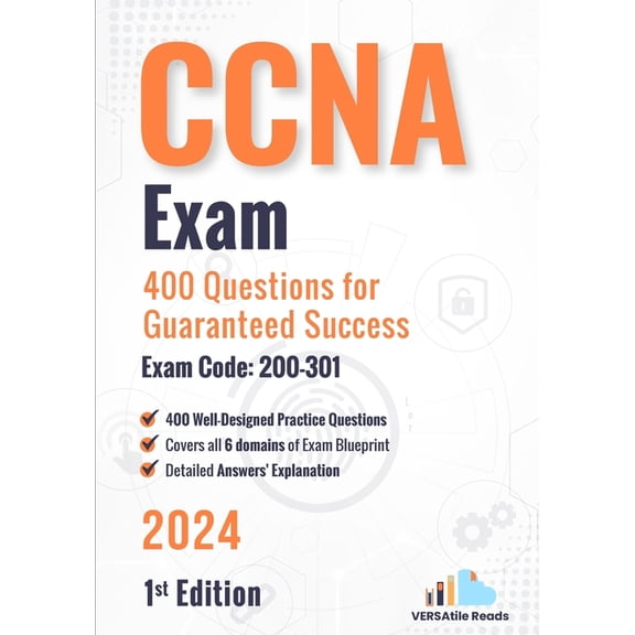 CCNA Exam 400 Questions for Guaranteed Success Exam Code: 200-301: 1st Edition - 2024, (Paperback)