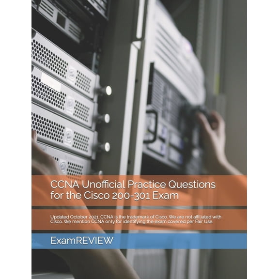 Technology @ Examreview: CCNA Unofficial Practice Questions for the Cisco 200-301 Exam (Paperback)