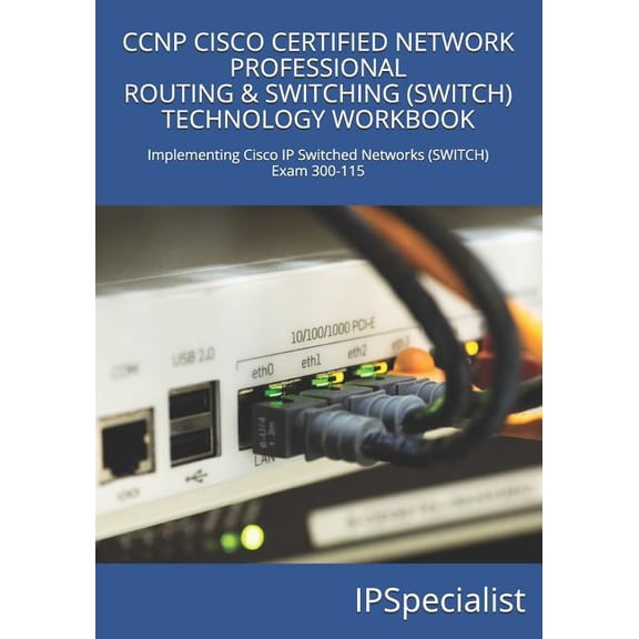 CCNP Cisco Certified Network Professional Routing & Switching (Switch) Technology Workbook: Exam 300-115 (Paperback)