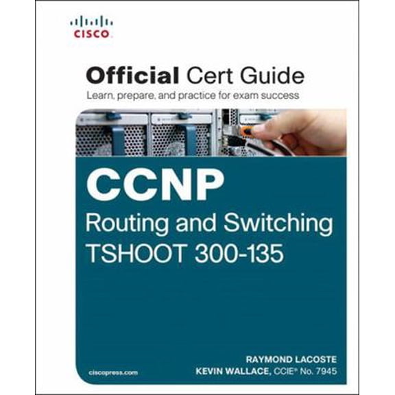 Pre-Owned CCNP Routing and Switching TSHOOT 300-135 Official Cert Guide (Hardcover) 1587205610 9781587205613