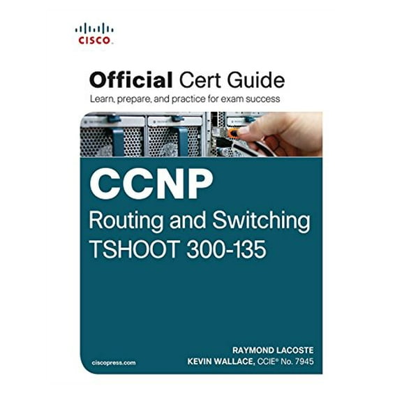 Pre-Owned CCNP Routing and Switching TSHOOT 300-135 Official Cert Guide (Hardcover) 1587205610 9781587205613