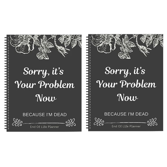 CCOCC 2026 New Sorry It'S Your Problem Now Because I'M Dead: Funny End of Life Planner End of Life Planner Organizer Workbook Features: with Multiple Styles Record,Student Daily Use