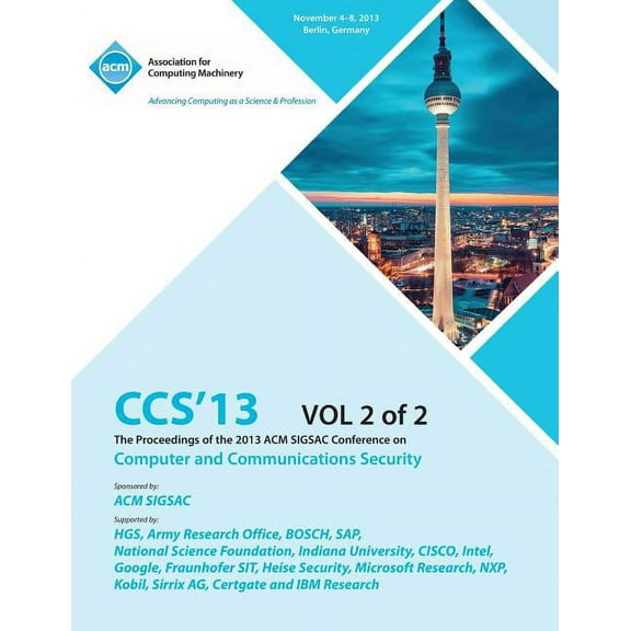 CCS 13 The Proceedings of the 2013 ACM SIGSAC Conference on Computer and Communications Security V2 (Paperback)