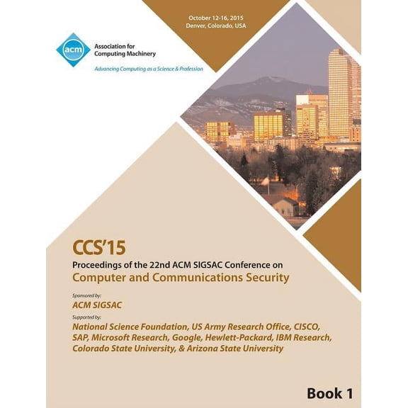 CCS 15 22nd ACM Conference on Computer and Communication Security Vol1 (Paperback)