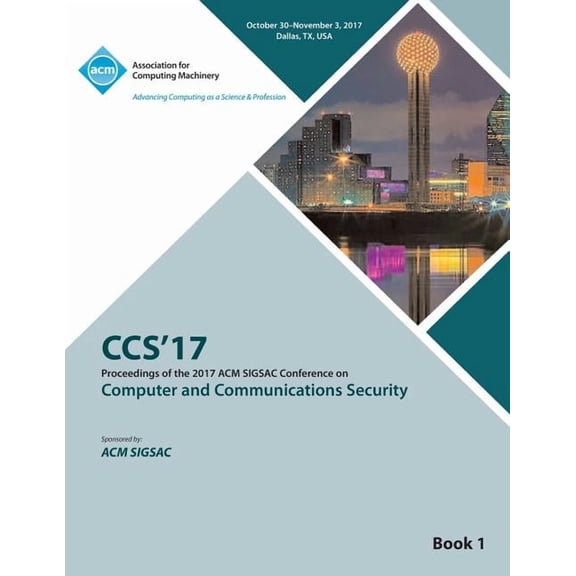 CCS '17: 2017 ACM SIGSAC Conference on Computer and Communications Security - Vol 1 (Paperback)