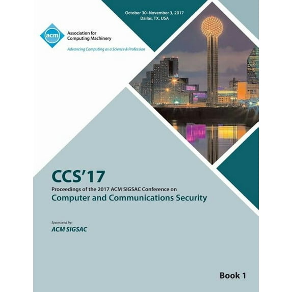 CCS '17: 2017 ACM SIGSAC Conference on Computer and Communications Security - Vol 1 (Paperback)