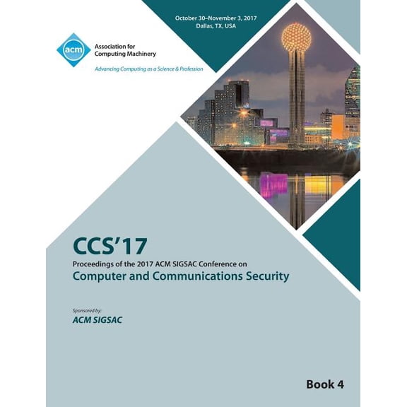 CCS '17: 2017 ACM SIGSAC Conference on Computer and Communications Security - Vol 4 (Paperback)
