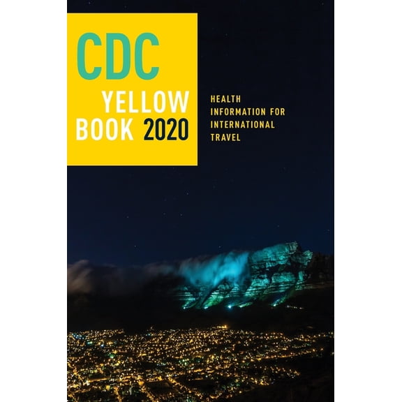 CDC Yellow Book 2020: Health Information for International Travel, (Hardcover)