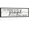 thumbnail image 1 of CDDposter I Still Remember the Days I Prayed for the Things I Have Now Sign: Modern Bedroom Signs Wall Decor Above Bed Farmhouse Country Rustic Wall Art Framed Family Signs Hanging Wall Plaques, 1 of 6