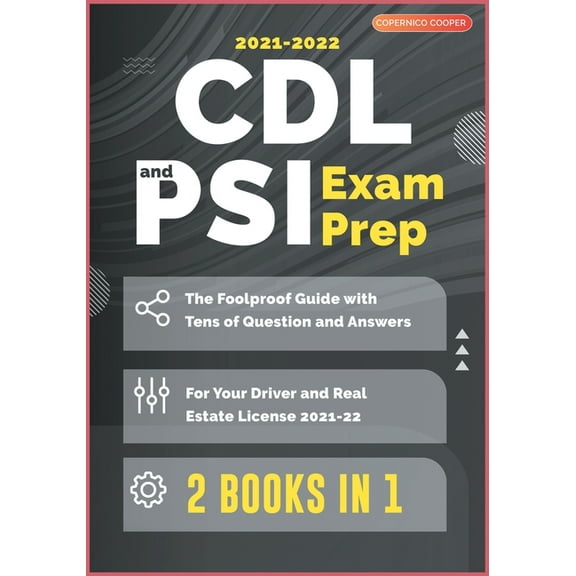CDL and PSI Exam Prep [2 Books in 1]: The Foolproof Guide with Tens of Question and Answers for Your Driver and Real Estate License (2021-22) (Paperback)