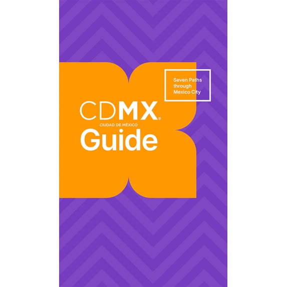 CDMX Guide: Seven Paths Through Mexico City, (Paperback)