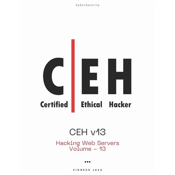 Ceh V13 CEH v13: Hacking Web Servers, Book 13, (Paperback)