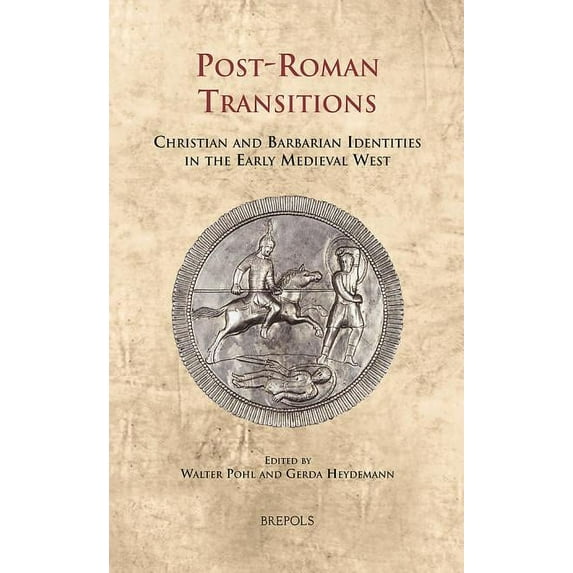 Cultural Encounters in Late Antiquity an CELAMA 14 Post-Roman Transitions Pohl: Christian and Barbarian Identities in the Early Medieval West, Book 14, (Hardcover)