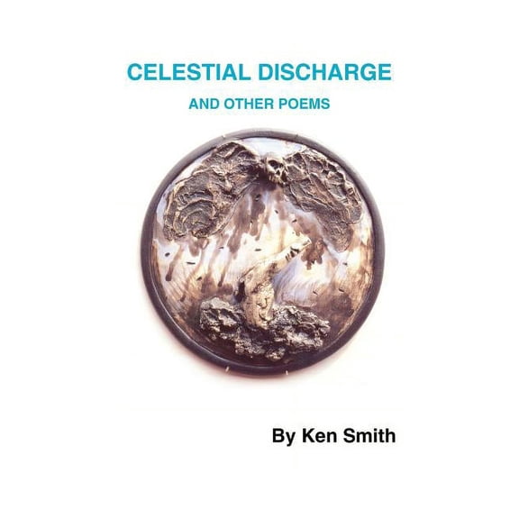 Celestial Discharge and Other Poems (Paperback)
