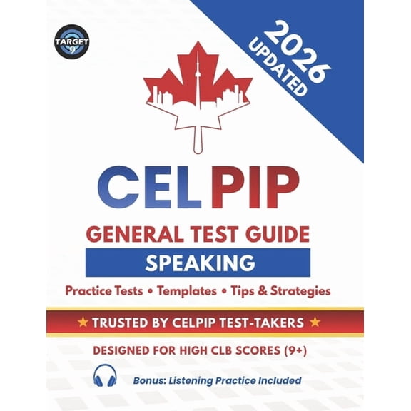 Celpip Complete Preparation CELPIP General Test Speaking Guide: Practice Tests with Answers, Templates, Vocabulary, Tips & Strategies for CLB 9+ (In, (Paperback)
