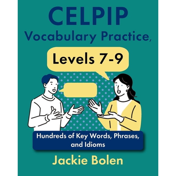 Celpip Preparation Books CELPIP Vocabulary Practice, Levels 7-9: Hundreds of Key Words, Phrases, and Idioms, (Paperback)