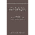 thumbnail image 1 of Cententary Edition of Nathaniel Hawthorn The Centenary Edition of the Works of Nathaniel Hawthorne: Vol. VI, True Stories from History and Biography Volume 6, (Hardcover), 1 of 1