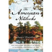 The Centenary Edition of the Works of Nathaniel Hawthorne Vol. VIII, the American Notebooks Volume 8, Paperback