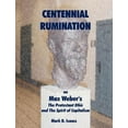 thumbnail image 1 of CENTENNIAL RUMINATION on Max Weber's "The Protestant Ethic and The Spirit of Capitalism", (Paperback), 1 of 1
