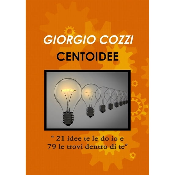 CENTOIDEE "21 idee te le do io e 79 le trovi dentro di te", (Paperback)