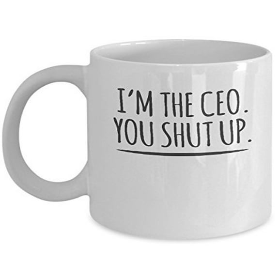 CEO 11 oz Coffee Mug - You Shut Up Gift for Entrepreneurs White Ceramic