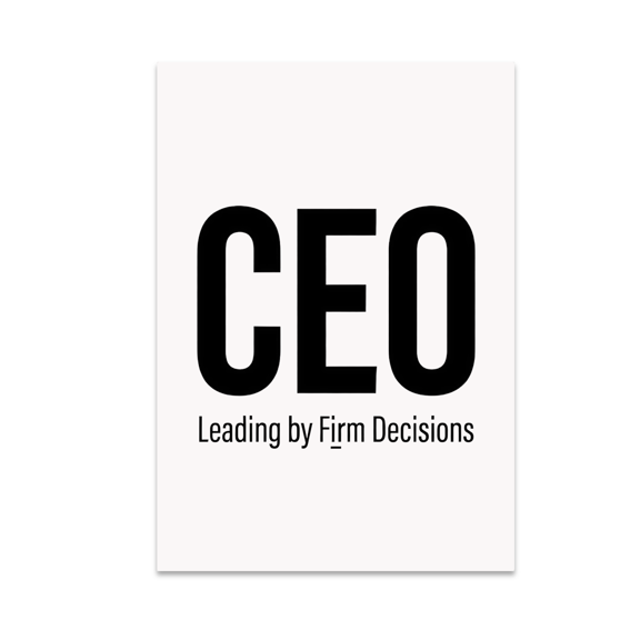 CEO Leading by Firm Decisions - CEO Enthusiast - 13x19 Poster Print