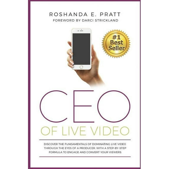 CEO Of Live Video: Discover The Fundamentals Of Dominating Live Video Through The Eyes Of A Producer, With A Step-By-Step Formula To Engage And Convert Your Viewers (Paperback)