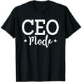 thumbnail image 1 of CEO Mode Entrepreneur Businessman Entrepreneurship T-Shirt, 1 of 3