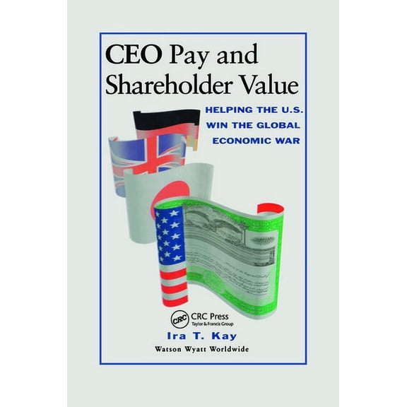 Pre-Owned CEO Pay and Shareholder Value: Helping the U.S. Win the Global Economic War, (Hardcover)