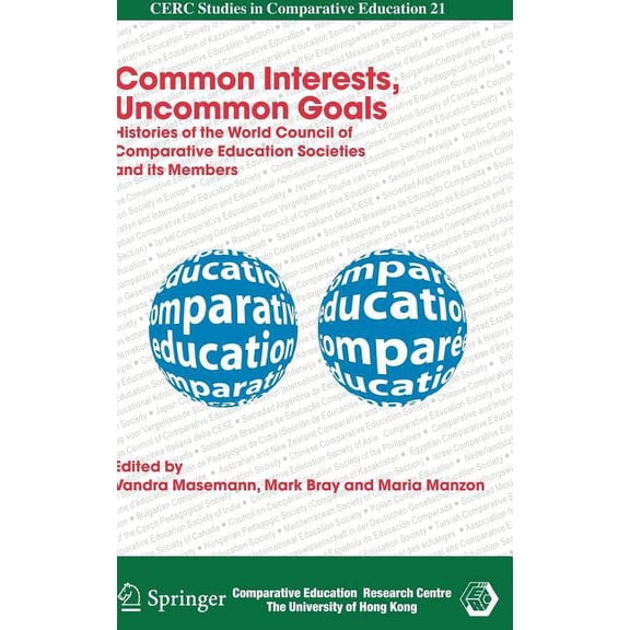 CERC Studies in Comparative Education Common Interests, Uncommon Goals: Histories of the World Council of Comparative Education Societies and Its Members, Book 21, (Hardcover)