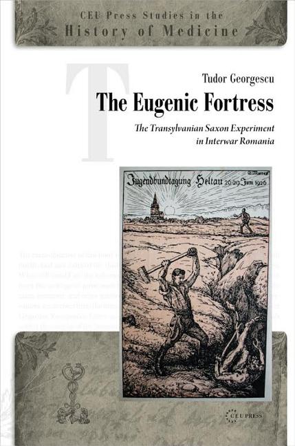 CEU Press Studies in the History of Medicine: The Eugenic Fortress ...