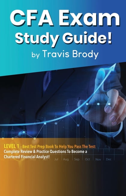 CFA Exam Study Guide! Level 1: Best Test Prep Book to Help CFA Exam Study Guide! Level 1: Best Test Prep Book to Help