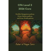 CFA Level 3 2026 Core Portfolio Management pathway, Private Markets pathway, and Private Wealth pathway, Paperback