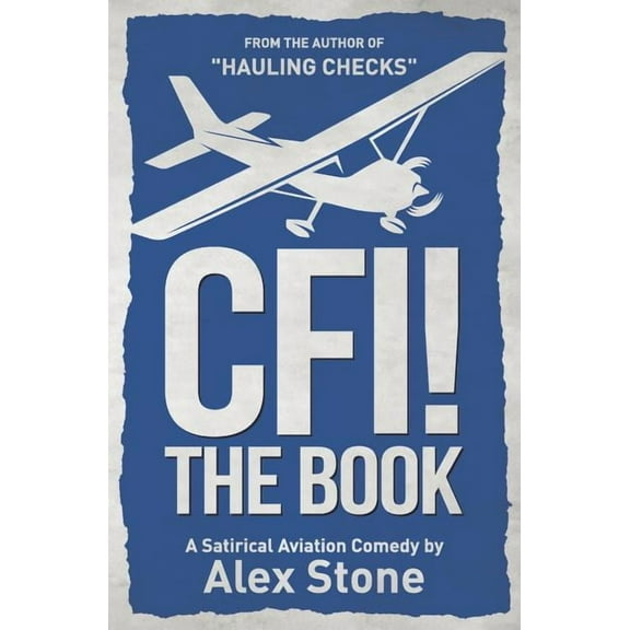 CFI! The Book: A Satirical Aviation Comedy (Paperback) by Alex Stone