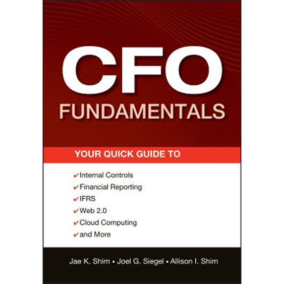 Pre-Owned CFO Fundamentals: Your Quick Guide to Internal Controls, Financial Reporting, Ifrs, Web 2.0, Cloud Computing, and More (Paperback) 1118132491 9781118132494