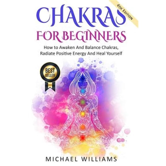 Pre-Owned CHAKRAS: Chakras For Beginners - How to Awaken And Balance Chakras, Radiate Positive Energy And Heal Yourself (Chakra Meditation, Balance Chakras, Mudras, Chakras Yoga) Paperback