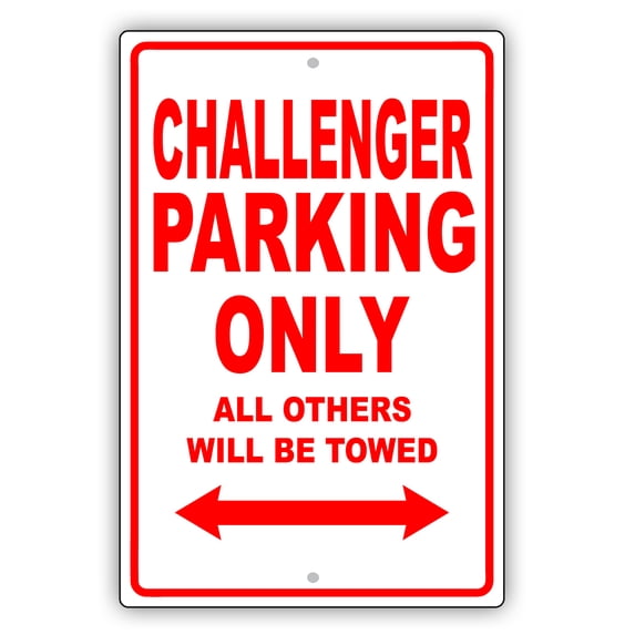 CHALLENGER Parking Only All Others Will Be Towed Ridiculous Funny Novelty Garage Aluminum Sign 12"x18" Plate