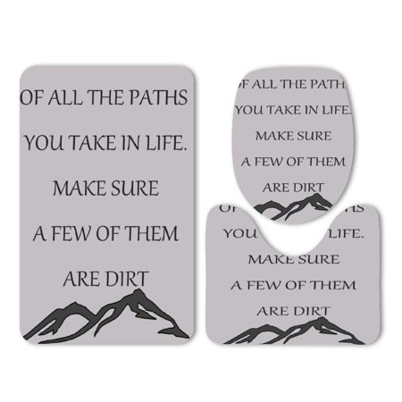 CHAPLLE All Paths You Take in Life Sign Make Sure A Few Them are Dirt 3 Piece Bathroom Rugs Set Bath Rug Contour Mat and Toilet Lid Cover
