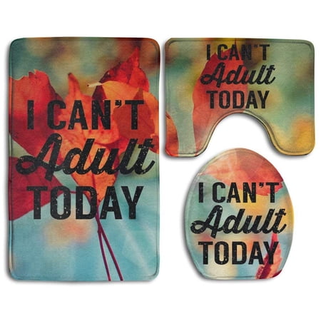 CHAPLLE I Cant Adult Today 3 Piece Bathroom Rugs Set Bath Rug Contour Mat and Toilet Lid Cover