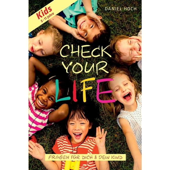 CHECK YOUR LIFE! Kids: Das Coachingshandbuch fr Dich & Dein Kind (Paperback)