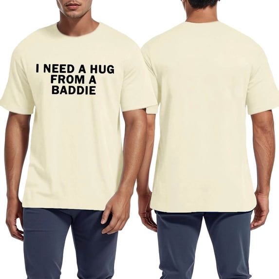CHENge I Need A Hug from A Baddie Funny Text Graphic T-Shirt Unisex ...