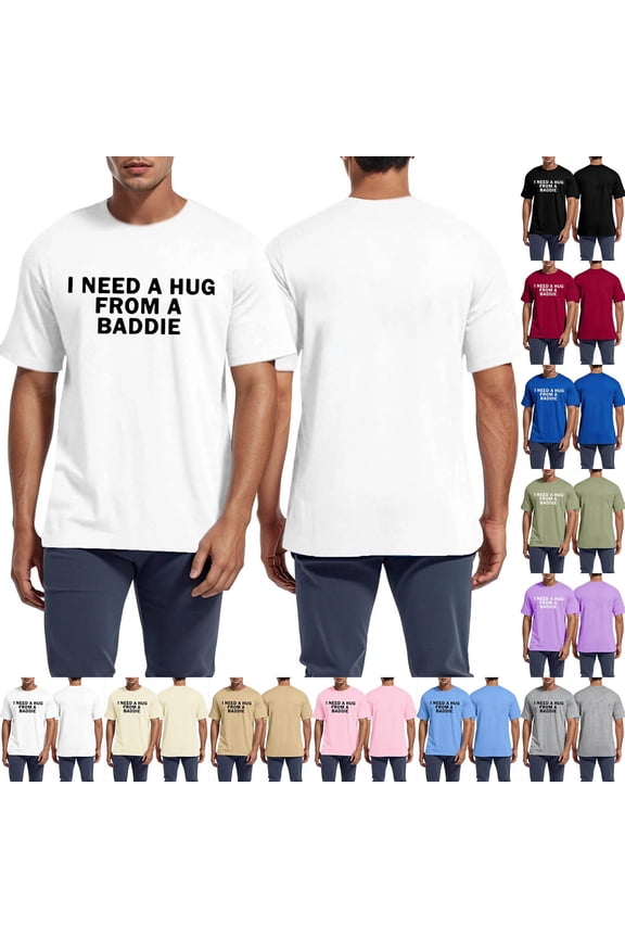 Unisex I Need a Hug from a Baddie Shirt Funny Graphic Tee Humor Shirt for Men