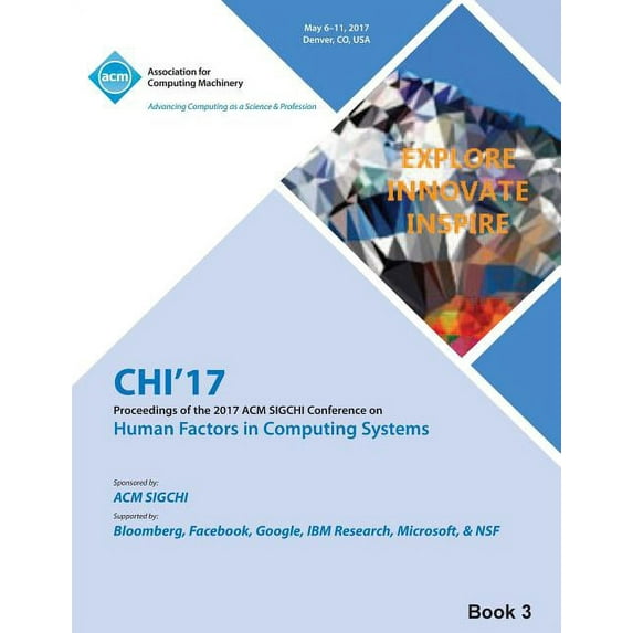 CHI 17 CHI Conference on Human Factors in Computing Systems Vol 3 (Paperback)
