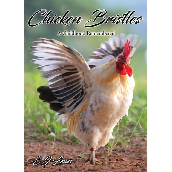 Chicken Bristles: A Childhood Remembered, (Paperback)