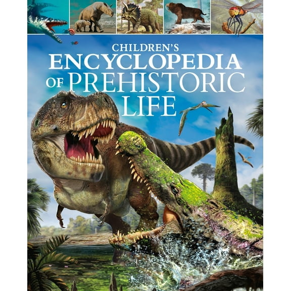 Arcturus Children's Reference Libra Children's Encyclopedia of Prehistoric Life, (Hardcover)