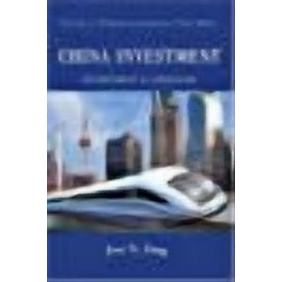 CHINA INVESTMENT ENVIRONMENT and STRATEGIES: The Key to Winning in the Greater China Market