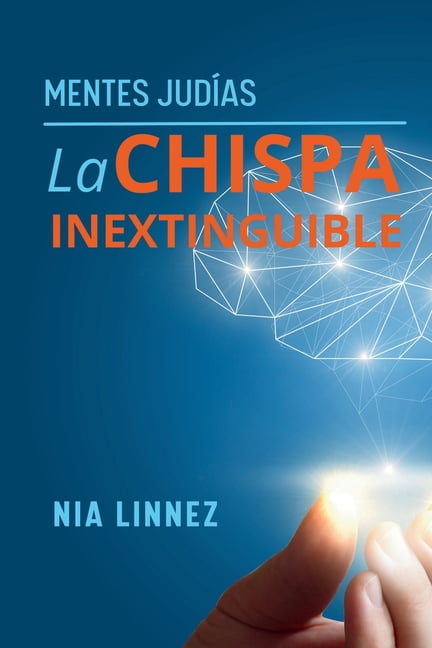 LA CHISPA INEXTINGUIBLE Mentes JudÃ­as: Los Arquitectos de la Realidad, (Paperback)